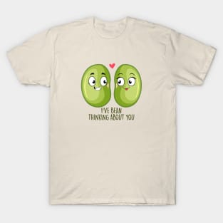 I've Bean Thinking About You T-Shirt